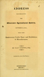 Address delivered before the Worcester Agricultural Society, October 13, 1824; being their anniversary cattle show and exhibition of manufactures. .._cover