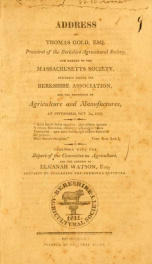 Address of Thomas Gold, esq. ... delivered before the Berkshire Association for the Promotion of Agriculture and Manufactures, at Pittsfield, Oct. 3d, 1816 .._cover