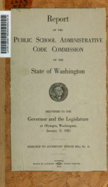 Report of the Public School Administrative Code Commission of the state of Washington. Delivered to the Governor and the Legislature at Olympia, Washington, January 11, 1921. Designed to accompany Senate bill no. 10_cover