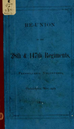 Re-union of the 28th & 147th regiments, Pennsylvania volunteers, Philadelphia, Nov. 24th, 1871_cover