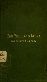 The veteran's story ... dedicated to the heroes who wore the gray_cover