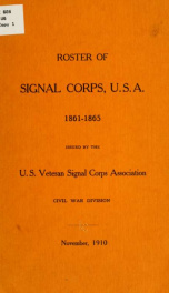 Roster of Signal corps, U.S.A. 1861-1865, issued by the U.S. veteran signal corps association, Civil war division, November 1910_cover