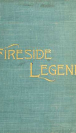 Fireside legends : incidents, anecdotes, reminiscences, etc., connected with the early history of Fitchburg, Massachusetts, and vicinity_cover