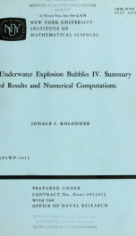 Underwater explosion bubbles IV. Summary of results and numerical computations_cover