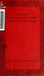 The dawn of religion in the mind of the child; a study of child life_cover