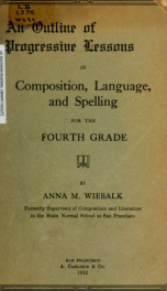 An outline of progressive lessons in composition, language, and spelling, for the fourth grade_cover