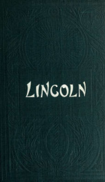 Life of Abraham Lincoln : his early history, political career, speeches in and out of Congress, together with many characteristic stories and yarns by and concerning Lincoln which has earned for him the sobriquet - "The story telling president"_cover