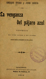 La venganza del pájaro azul : comedia en tres actos y en prosa, escrita sobre el pensamiento de otra alemana_cover