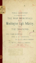 Public ceremonies in connection with the war memorials of the Washington Light Infantry : with the orations of Gen. Wade Hampton, Hon. C.H. Simonton, Dr. A. Toomer Porter_cover