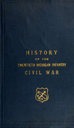 The story of the Twentieth Michigan infantry, July 15th, 1862, to May 30th, 1865; 2_cover