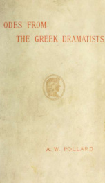 Odes from the Greek dramatists, translated into lyric metres by English poets and scholars_cover