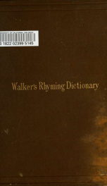 The rhyming dictionary of the English language : in which the whole language is arranged according to its terminations, with a copious introd. to the various uses of the work, and an index of allowable rhymes ..._cover