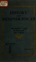 History and reminiscences, from the records of Old settlers union of Princeville and vicinity; material comprised in reports of committees on history and reminiscences for years 1906- 3_cover