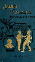 James Chalmers, missionary and explorer of Rarotonga and New Guinea_cover