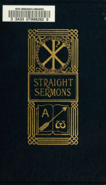 Straight sermons to young men and other human beings, preached before the universities of Yale, Harvard and Princeton_cover