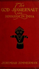 The god Juggernaut and Hinduism in India, from a study of their sacred books and more than 5,000 miles of travel in India_cover