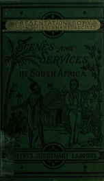 Scenes and services in South Africa. The story of Robert Moffat's half-century of missionary labours_cover