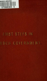 First steps in church government; what church government is and what is does. A book for young members of the lesser priesthood_cover