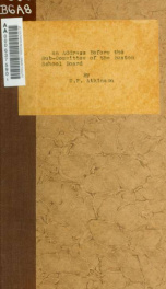 Address ... before the sub-committee of the Boston School Board, appointed to consider the subject of a reorganization of the Boston high schools_cover