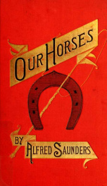 Our horses : or, The best muscles controlled by the best brains_cover