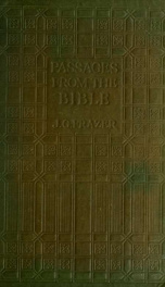 Passages of the Bible, chosen for their literary beauty and interest_cover