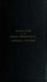 Transactions of the second International Actuarial Congress, held in the hall of the Institute of Actuaries, Staple Inn, Holborn, London, May 16 to 20, 1898_cover