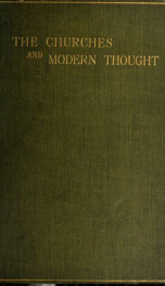 The churches and modern thought, an inquiry into the grounds of unbelief and an appeal for candour_cover