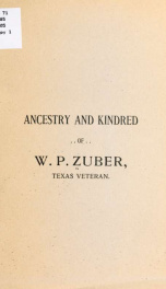 Ancestry and kindred of W.P. Zuber, Texas veteran_cover
