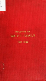 Family records of the descendants of Thomas Wait, of Portsmouth, Rhode Island .._cover