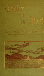 Cruise of the "Alert" : four years in Patagonian, Polynesian, and Mascarene waters. (1878-82)_cover