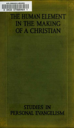 The human element in the making of a Christian : studies in personal evangelism_cover