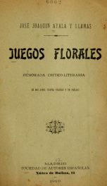 Juegos florales : humorada crítico-literaria en dos actos, cuatro cuadros y un prólogo_cover