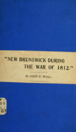 "New Brunswick during the war of 1812."_cover