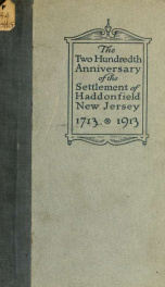 The two hundredth anniversary of the settlement of Haddonfield, New Jersey : celebrated October eighteenth, nineteen hundred and thirteen 2_cover