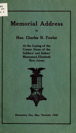 Memorial address by Hon. Charles N. Fowler at the laying of the corner stone of the Soldiers' and Sailors' Monument, Elizabeth, New Jersey, Decoration Day, May thirtieth, 1906_cover
