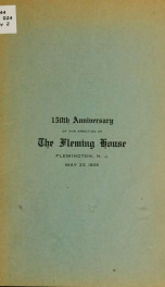 150th anniversary of the erection of the Fleming house, Flemington, N. J., May 23, 1906 1_cover