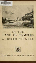 Joseph Pennell's pictures in the land of temples : reproductions of a series of lithographs made by him in the land of temples, March-June 1913, together with impressions and notes by the artist_cover