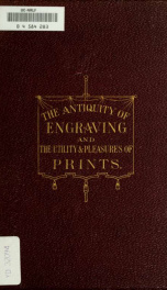 The origin and antiquity of engraving: with some remarks on The utility and pleasures of prints_cover