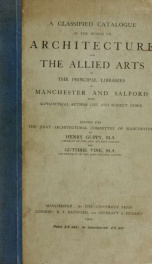 A classified catalogue of the works on architecture and the allied arts in the principal libraries of Manchester and Salford, with alphabetical author list and subject index_cover