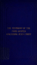 The testimony of the four Gospels concerning Jesus Christ_cover