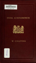 Gilda aurifabrorum; a history of English goldsmiths and plateworkers, and their marks stamped on plate, copied in facsimile from celebrated examples; and the earliest records preserved at Goldsmith's hall, London, with their names, addresses, and dates of_cover