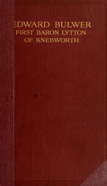Edward Bulwer, first baron Lytton of Knebworth, a social, personal, and political monograph_cover