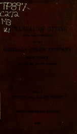 A manual of dyeing with the dyestuffs of the Cassella color company, New York .. 1_cover