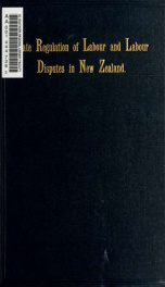 State regulation of labour and labour disputes in New Zealand. A description and a criticism_cover