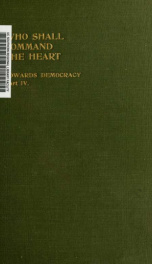 Who shall command the heart; being part IV of Towards democracy_cover