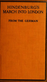 Hindenburg's march into London. Being a translation from the German original_cover