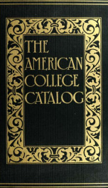 The American college catalog; a book of information, with suggestions for the improvement of catalogs and other publications of colleges and schools_cover