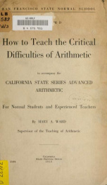 How to teach the critical difficulties of arithmetic; to accompany the California state series advanced arithmetic for normal students and experienced teaches_cover