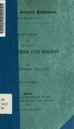 Review of Hogg's "Memoirs of Prince Alexy Haimatoff" by Percy Bysshe Shelley; together with an extract from "Some early writings of Shelley"_cover