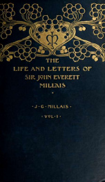 The life and letters of Sir John Everett Millais, president of the Royal Academy 1_cover